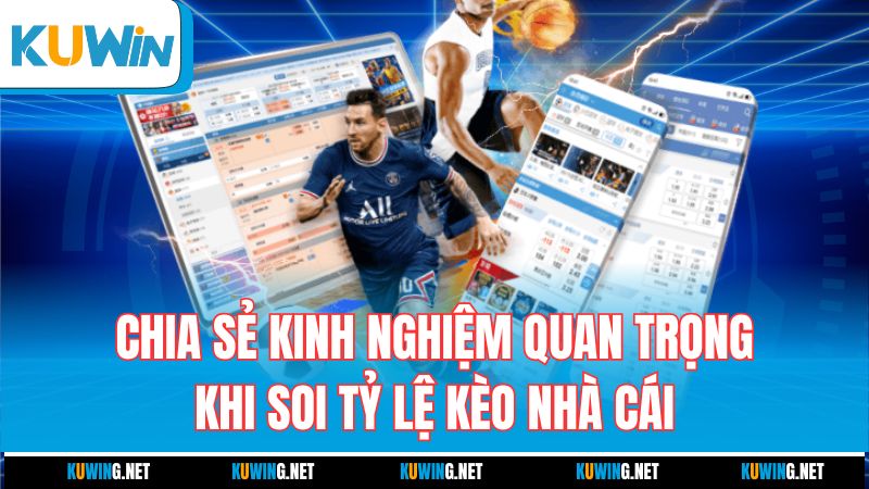 chia-se-kinh-nghiem-quan-trong-khi-soi-ty-le-keo-nha-cai