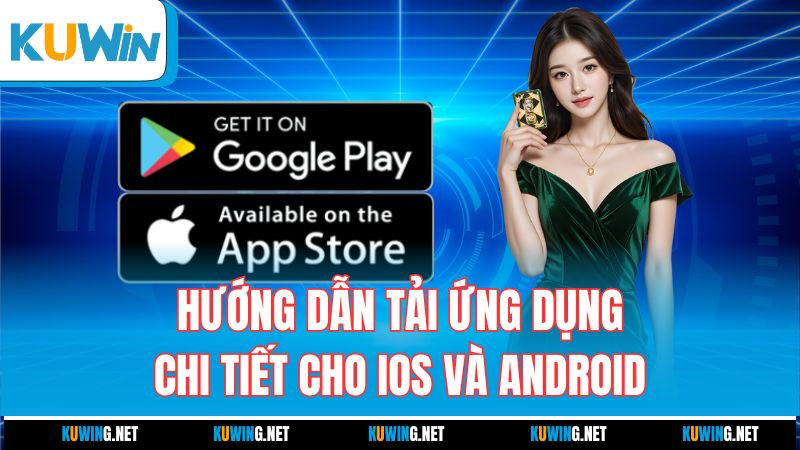 huong-dan-tai-ung-dung-chi-tiet-cho-ios-va-android