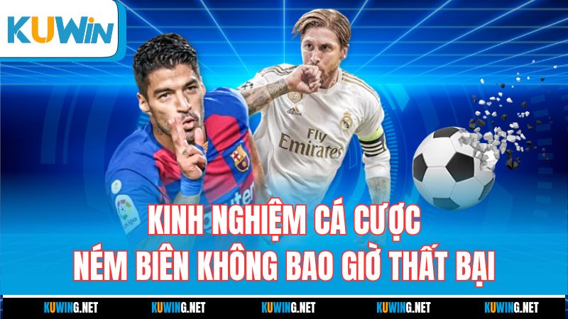 kinh-nghiem-ca-cuoc-nem-bien-khong-bao-gio-that-bai