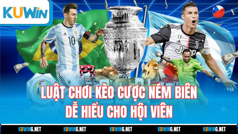 luat-choi-keo-cuoc-nem-bien-de-hieu-cho-hoi-vien
