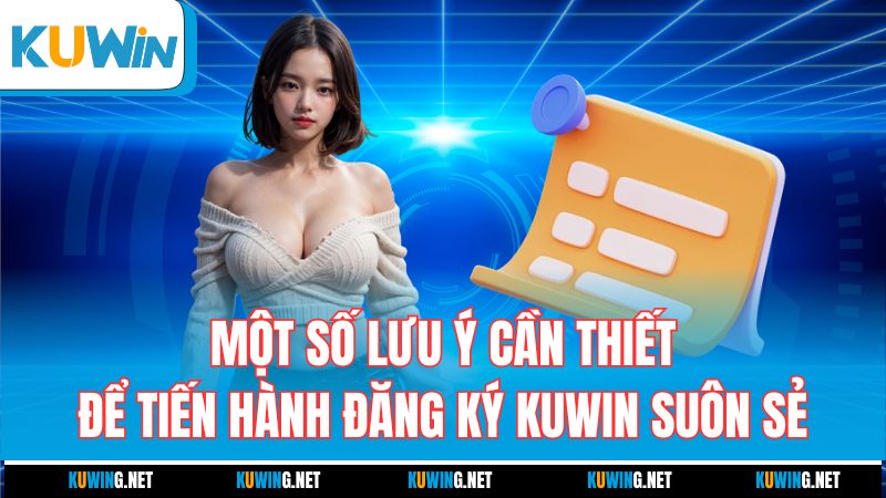mot-so-luu-y-can-thiet-de-tien-hanh-dang-ky-kuwin-suon-se