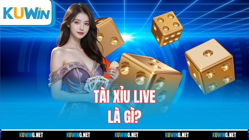 tai-xiu-live-la-gi