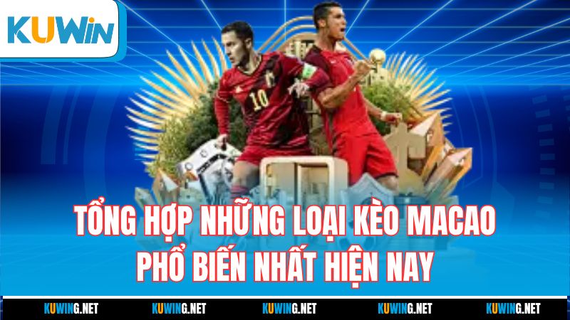 tong-hop-nhung-loai-keo-macao-pho-bien-nhat-hien-nay