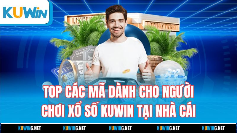top-cac-ma-danh-cho-nguoi-choi-xo-so-kuwin-tai-nha-cai
