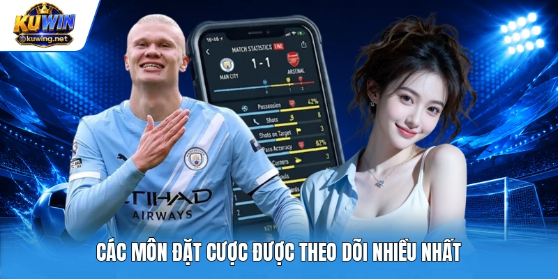 Các môn đặt cược được theo dõi nhiều nhất
