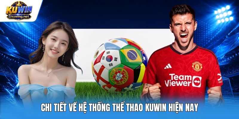 Chi tiết về hệ thống thể thao Kuwin hiện nay
