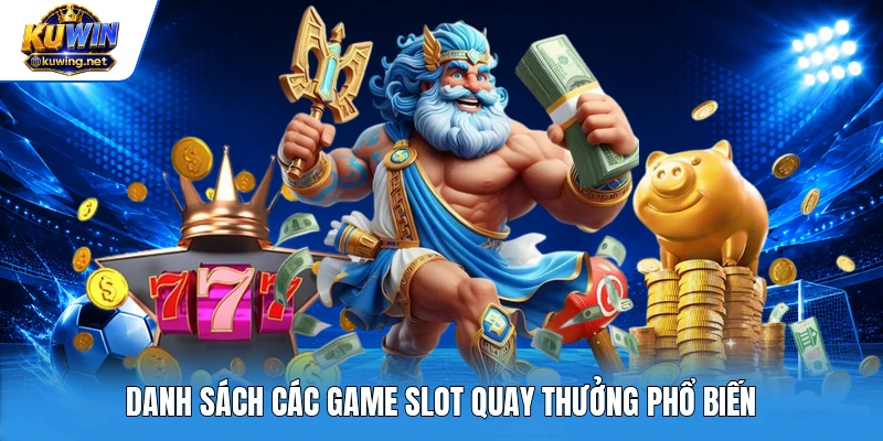 Danh sách các game slot quay thưởng phổ biến