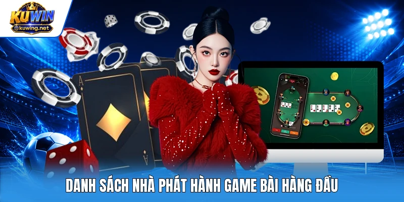 Danh sách nhà phát hành game bài hàng đầu