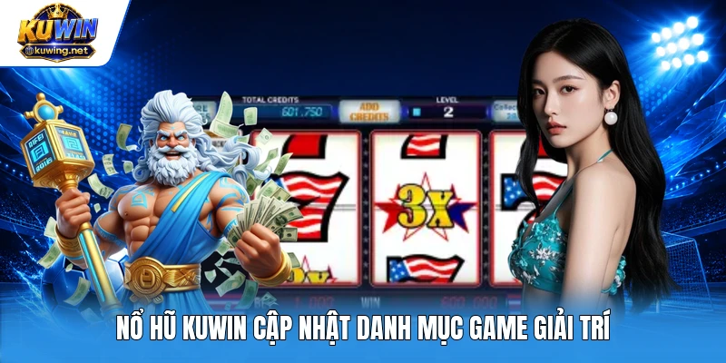 Nổ hũ Kuwin cập nhật danh mục game giải trí