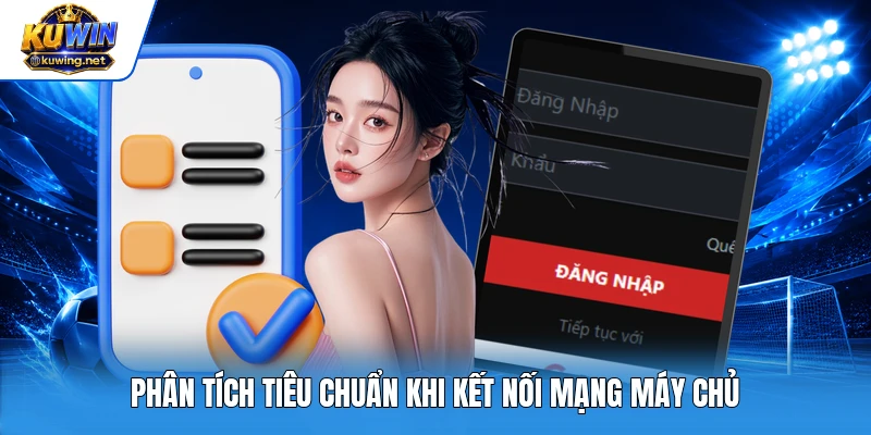 Phân tích tiêu chuẩn khi kết nối mạng máy chủ